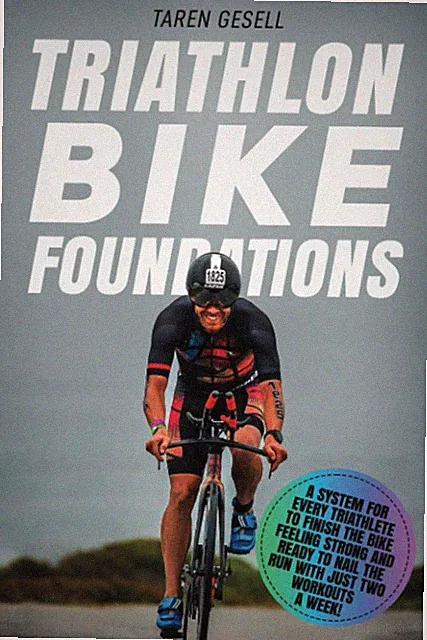 Triathlon Bike Foundations: A System for Every Triathlete to Finish the Bike...